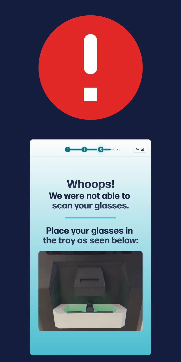 Glasses scan error: a large red exclamation mark on the top screen; the bottom screen reads Whoops! We were not able to scan your glasses, with a photo showing how to place glasses in the tray.